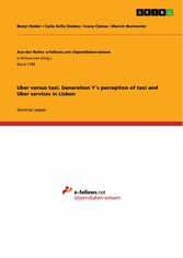 Uber versus taxi. Generation Y´s perception of taxi and Uber services in Lisbon