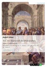 Von der Herrschaft der Philosophen zum Gottesstaat. Staatsphilosophische Aspekte in 'Politeia' und 'De civitate dei' im Vergleich