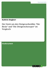 Der Streit um den Dreigroschenfilm. 'Die Beule' und 'Die Dreigroschenoper' im Vergleich