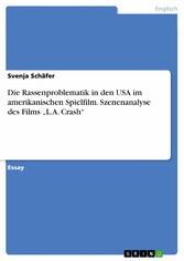 Die Rassenproblematik in den USA im amerikanischen Spielfilm. Szenenanalyse des Films 'L.A. Crash'