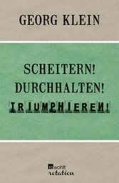 Scheitern! Durchhalten! Triumphieren!