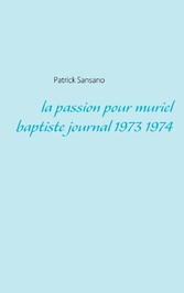 La passion pour muriel baptiste journal 1973 1974