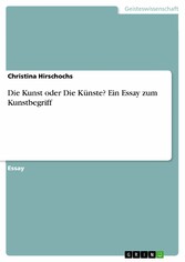 Die Kunst oder Die Künste? Ein Essay zum Kunstbegriff