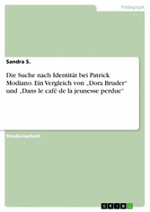 Die Suche nach Identität bei Patrick Modiano. Ein Vergleich von 'Dora Bruder' und 'Dans le café de la jeunesse perdue'