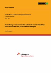 Die Haftung von Suchmaschinenbetreibern. Ein Überblick über technische und juristische Grundlagen