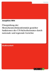 Überprüfung der Menschenrechtskonformität gezielter Sanktionen des UN-Sicherheitsrates  durch nationale und regionale Gerichte