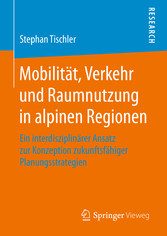 Mobilität, Verkehr und Raumnutzung in alpinen Regionen