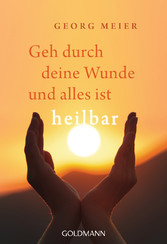 Geh durch deine Wunde und alles ist heilbar