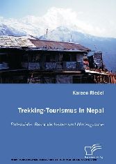 Trekking-Tourismus in Nepal. Potentiale, Besonderheiten und Hintergründe