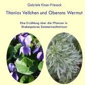 Titanias Veilchen und Oberons Wermut