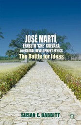 José Martí, Ernesto 'Che' Guevara, and Global Development Ethics