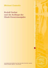 Rudolf Gerber und die Anfänge der Gluck-Gesamtausgabe