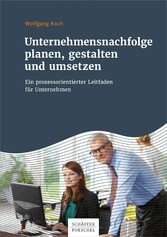 Unternehmensnachfolge planen, gestalten und umsetzen