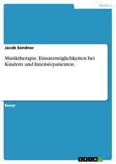 Musiktherapie. Einsatzmöglichkeiten bei Kindern und Intensivpatienten