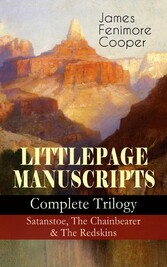 LITTLEPAGE MANUSCRIPTS - Complete Trilogy: Satanstoe, The Chainbearer & The Redskins