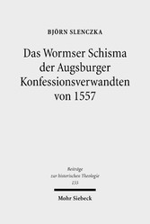 Das Wormser Schisma der Augsburger Konfessionsverwandten von 1557