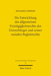 Die Entwicklung des allgemeinen Freizügigkeitsrechts der Unionsbürger und seiner sozialen Begleitrechte