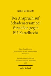 Der Anspruch auf Schadensersatz bei Verstößen gegen EU-Kartellrecht - Konturen eines Europäischen Kartelldeliktsrechts?