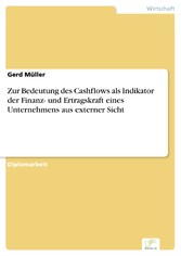 Zur Bedeutung des Cashflows als Indikator der Finanz- und Ertragskraft eines Unternehmens aus externer Sicht