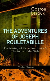 THE ADVENTURES OF JOSEPH ROULETABILLE: The Mystery of the Yellow Room & The Secret of the Night