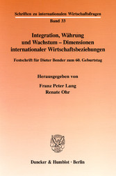 Integration, Währung und Wachstum - Dimensionen internationaler Wirtschaftsbeziehungen.