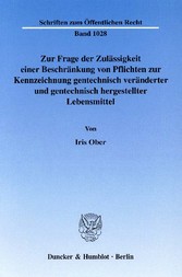 Zur Frage der Zulässigkeit einer Beschränkung von Pflichten zur Kennzeichnung gentechnisch veränderter und gentechnisch hergestellter Lebensmittel.