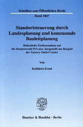 Standortsteuerung durch Landesplanung und kommunale Bauleitplanung.