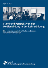 Stand und Perspektiven der Medienbildung in der Lehrerbildung