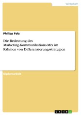 Die Bedeutung des Marketing-Kommunikations-Mix im Rahmen von Differenzierungsstrategien