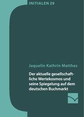 Der aktuelle gesellschaftliche Wertekosmos und seine Spiegelung auf dem deutschen Buchmarkt