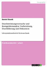 Durchströmungsversuche und Korngrößenanalyse. Vorbereitung, Durchführung und Diskussion