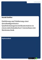 Einführung und Validierung einer datenbankgestützten Qualitätsmanagementdokumentation in einem mittelständischen Unternehmen der Medizintechnik