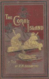 The Coral Island: A Tale of the Pacific Ocean