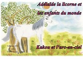 Adélaïde la licorne et les enfants du monde - Kakou et l'arc en ciel