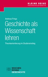 Geschichte als Wissenschaft lehren