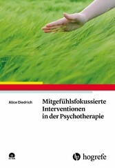 Mitgefühlsfokussierte Interventionen in der Psychotherapie