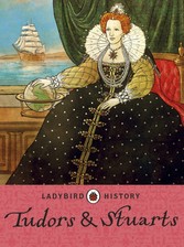 Ladybird Histories: Tudors and Stuarts