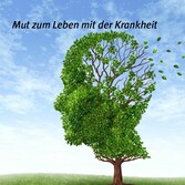 Mut zum Leben mit der Krankheit