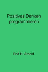 Positives Denken programmieren