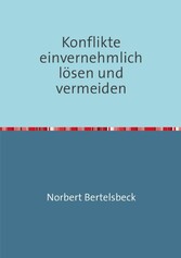 Konflikte einvernehmlich lösen und vermeiden