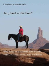 Im 'Land of the Free'. Eine Reise vom Atlantik zum Pazifik, vom Golf von Mexico zum Nordmeer