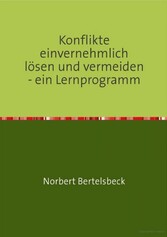 Konflikte einvernehmlich lösen und vermeiden - ein Lernprogramm