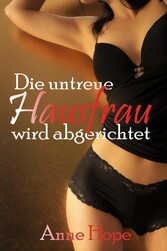 Die untreue Hausfrau wird abgerichtet