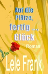 Auf die Plätze, fertig ..., Glück