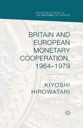 Britain and European Monetary Cooperation, 1964-1979