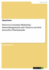 Direct-to-Consumer-Marketing - Entwicklungsstand und Chancen auf dem deutschen Pharmamarkt