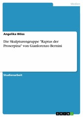 Die Skulpturengruppe 'Raptus der Proserpina' von Gianlorenzo Bernini