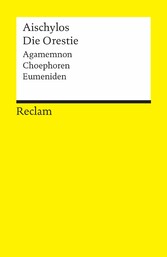 Die Orestie. Agamemnon. Choephoren. Eumeniden