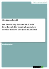 Die Bedeutung der Freiheit für die Gesellschaft. Ein Vergleich zwischen Thomas Hobbes und John Stuart Mill