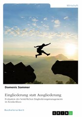 Eingliederung statt Ausgliederung. Evaluation des betrieblichen Eingliederungsmanagements im Krankenhaus